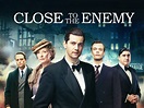 Watch Close to the Enemy | Prime Video