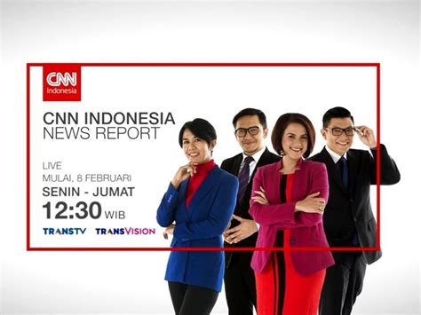 mulai hari ini cnn indonesia news report tayang di trans tv dan cnn indonesia