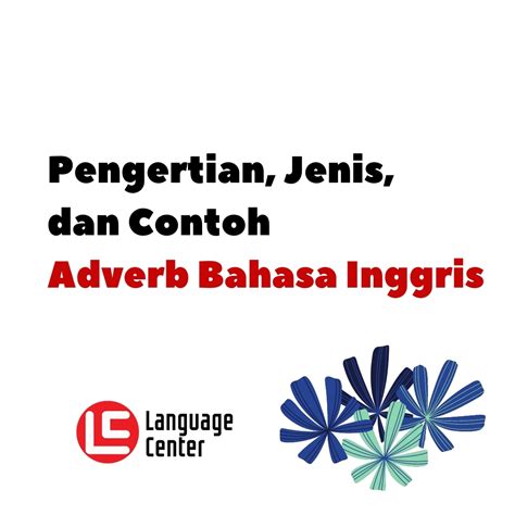 Pengertian Jenis Dan Contoh Adverb Dalam Bahasa Inggris Kampung
