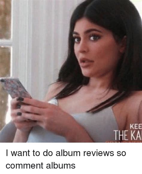 Kee The Ka I Want To Do Album Reviews So Comment Albums Meme On Meme
