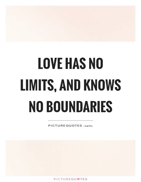 No Boundaries Quotes And Sayings No Boundaries Picture Quotes