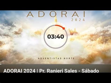 ADORAI 2024 1 DIA Sábado Pr Ranieri Sales YouTube