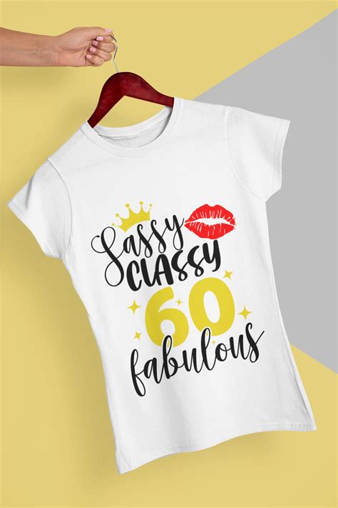 60 Sassy Classy Svg Sassy Classy Fabulous 60 Svg 60th Etsy