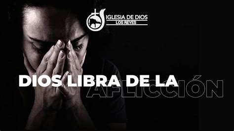 🔴 En Vivo Iglesia De Dios Los Reyes Dios Libra De La Aflicción