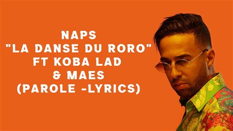 Naps La Danse Du Roro Feat Koba Lad Maes Parole Lyrics Youtube
