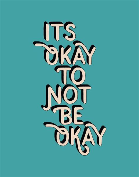 If you need support please use the link. Its Okay to Not Be Okay inspirational quote typography ...