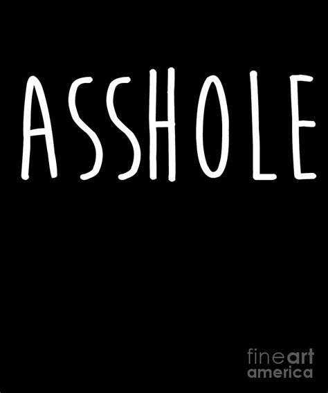 asshole print funny sarcasm drawing by noirty designs fine art america