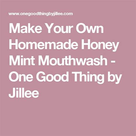 Make Your Own Homemade Honey Mint Mouthwash Mouthwash Homemade