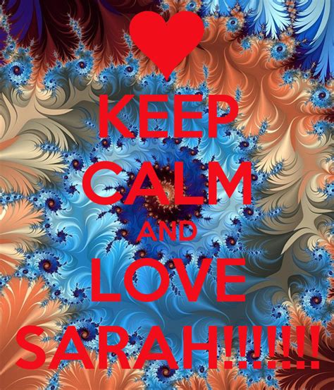 Keep Calm And Love Sarah Keep Calm And Carry On Image Generator