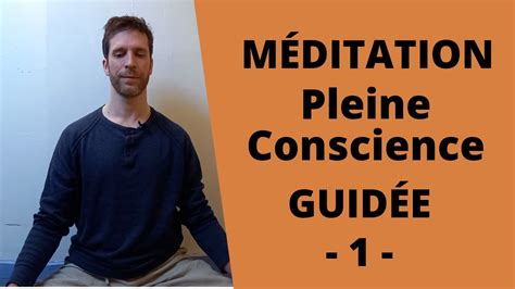 Méditation Pleine Conscience Guidée 1 Youtube