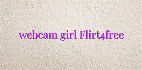 webcam girl flirt4free videochatul ro comunitate videochat tutoriale model videochat