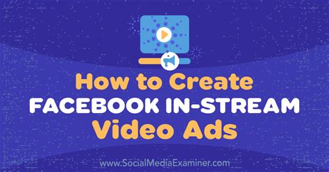 How To Create Facebook In Stream Video Ads Social Media Examiner
