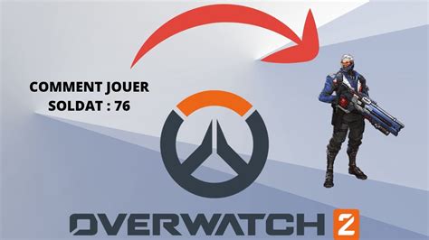 Comment Jouer Soldat 76 Overwatch 2 Youtube