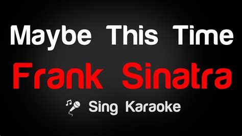 Frank Sinatra Maybe This Time Karaoke Lyrics Frank Sinatra Karaoke