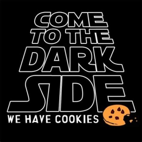 Or Biscuits If That S How You Roll Come To The Dark Side Know Your Meme