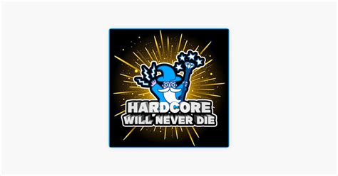 ‎hardcore Will Never Die Podcast On Apple Podcasts