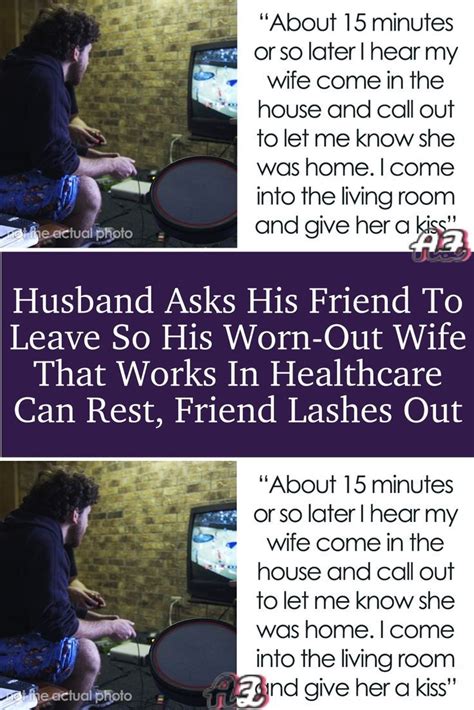Husband Asks His Friend To Leave So His Worn Out Wife That Works In Healthcare Can Rest Friend