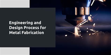 Engineering And Design Process For Metal Fabrication
