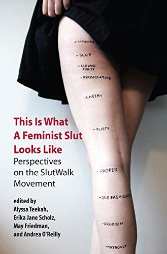 This Is What A Feminist Slut Looks Like Perspectives On The Slutwalk Movement Ebook Teekah