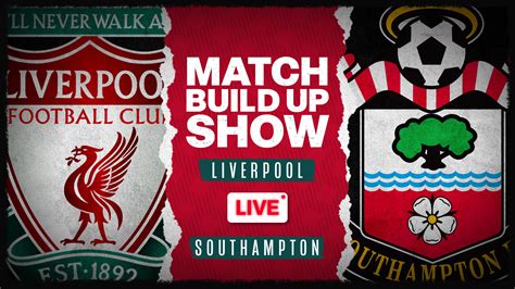 Liverpool V Southampton Match Build Up The Redmen Tv