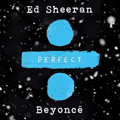 Apresentamos orgulhosamente um aplicativo de letras para os fãs de beyonce. Baixar música Perfect - Ed Sheeran ft. Beyoncé (2017) grátis - Download Ed Sheeran ft. Beyoncé ...