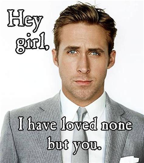 Ryan Gosling Says Hey Girl The Best Memes For His 33rd Birthday Hey Girl Ryan Gosling Ryan