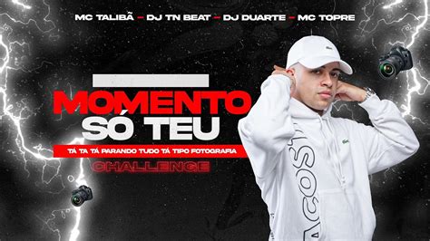 Esse Momento Teu Olha Pra Quem Te Comeu E Disfar A Mc Talib Mc Topre Dj Duarte E Dj Tn