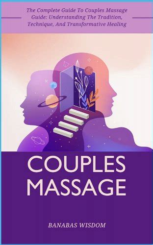 Couples Massage The Complete Guide To Couples Massage Guide Understanding The Tradition