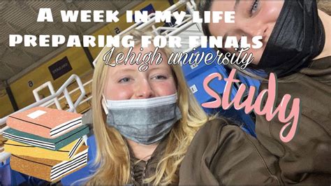 A Week In My Life Preparing For Finals Lehigh University Youtube