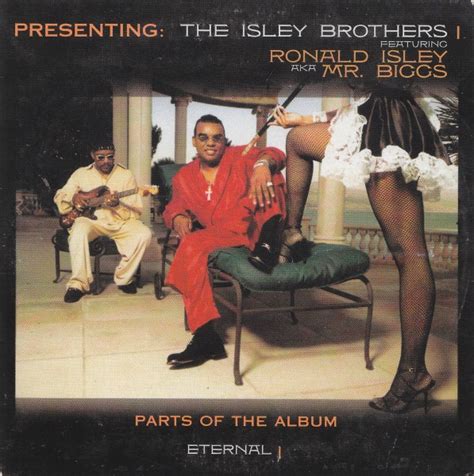 the isley brothers featuring ronald isley aka mr biggs parts of the