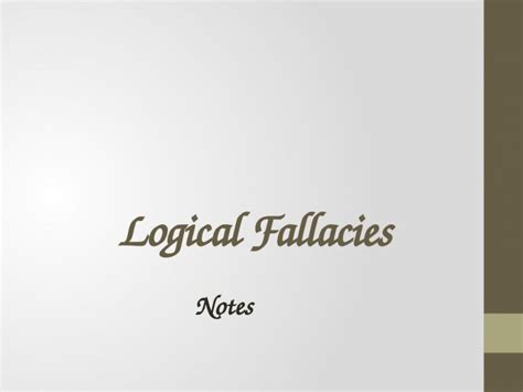 Pptx Logical Fallacies Notes What Is A Logical Fallacy A Fallacy Is