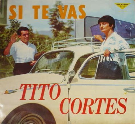 Tropicales Del Recuerdo Tito Cortes Si Te Vas Victoria Lpv