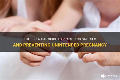 The Essential Guide To Practicing Safe Sex And Preventing Unintended