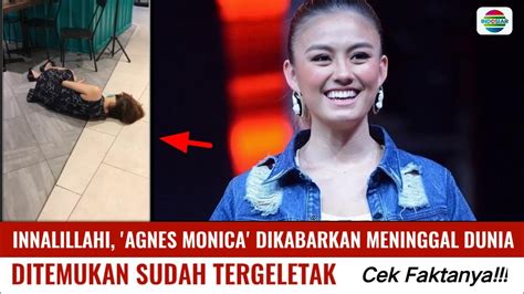 Berita Hari Ini Agnes Monica Dikabarkan Meninggal Dunia Benarkah Cek Faktanya Youtube