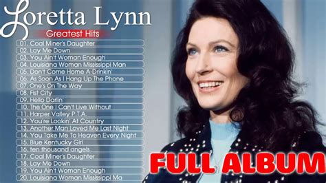 Best Songs Of Loretta Lynn Loretta Lynn Greatest Hits Full Album 2021