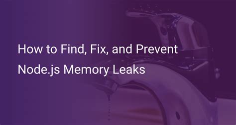 How To Find Fix And Prevent Nodejs Memory Leaks Scout Apm Blog