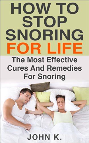 how to stop snoring for life the most effective cures and remedies for snoring sleeping
