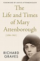 The Life and Times of Mary Attenborough (1896-1961) by Richard Graves ...