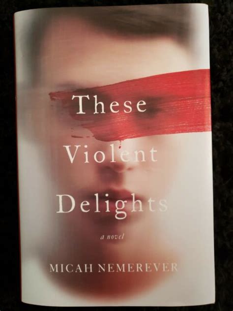 These Violent Delights A Novel By Micah Nemerever 2020 Hardcover