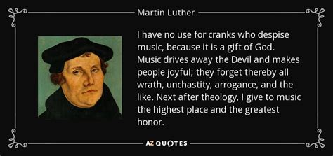 Discover and share martin luther quotes on music. Martin Luther quote: I have no use for cranks who despise music, because...