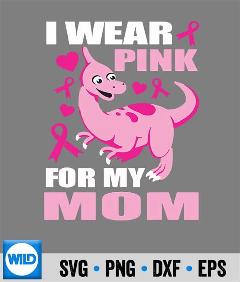 Cancer Svg I Wear Pink For My Mom Breast Cancer Awareness Family Svg Cut File Wildsvg