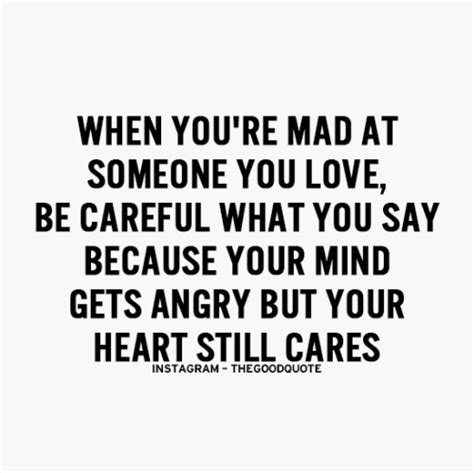 When Youre Mad At Someone You Love Be Careful What You