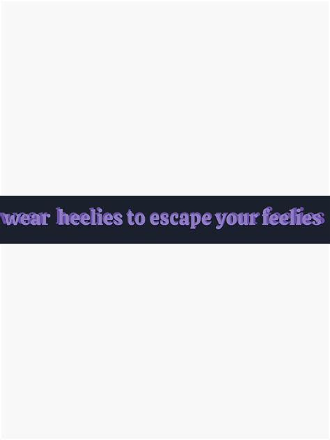 Wear Heelies To Escape Your Feelies Sticker By Heavenlygoff Redbubble