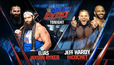 Wwe Main Event Results Jeff Hardy And Ricochet Vs Elias And Jaxson Ryker