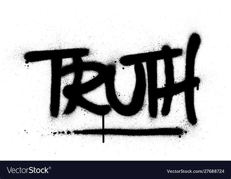 Graffiti Truth Word Sprayed In Black Over White Vector Image Ad Word Sprayed Graffiti