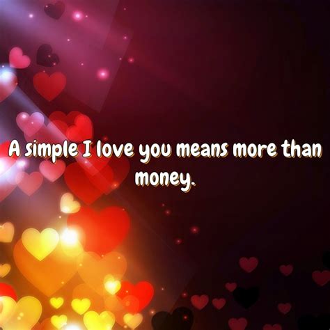 A Simple I Love You Means More Than Money Piclry