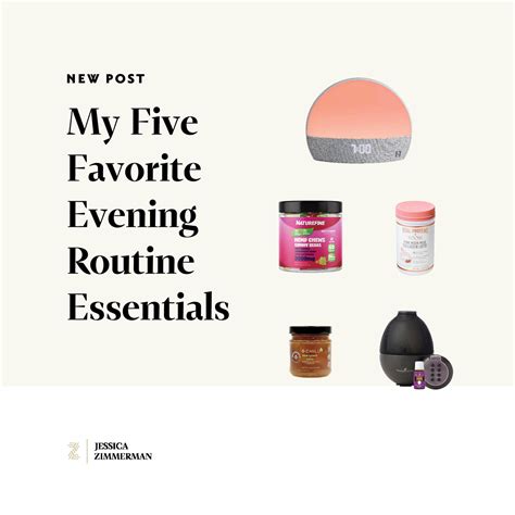 My Five Favorite Evening Routine Essentials — Jessica Zimmerman