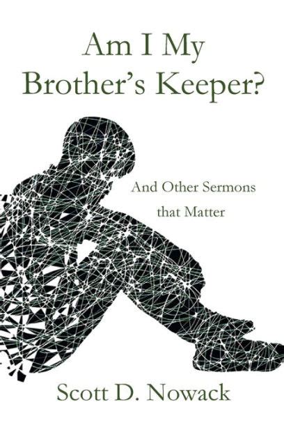 Am I My Brothers Keeper By Scott Nowack Paperback Barnes And Noble