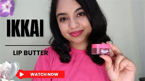 Ikkai Lip Butter Review Best Lip Butter For Dry And Chapped Lips Youtube