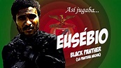 EUSÉBIO "La pantera negra" GOALS AND SKILLS - Goles y jugadas - YouTube